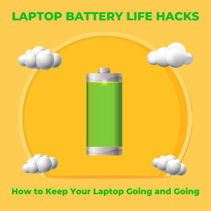 How to Keep Your Laptop Going and Going: Battery Life Hacks