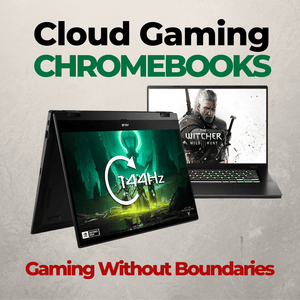 Power of Cloud Gaming Chromebooks: Gaming Without Boundaries