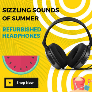 Sizzling Sounds of Summer: Embrace the Beat with Refurbished Headphones