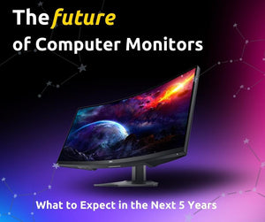 The Future of Computer Monitors: What to Expect in the Next 5 Years