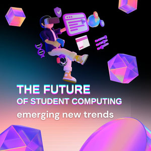 The Future of Student Computing: Emerge Trends with our Computers Store