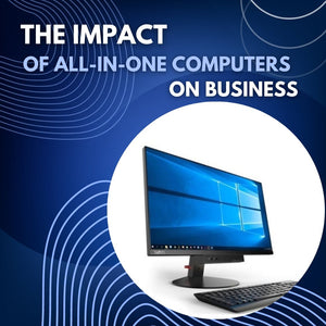 The Impact of All-in-One Computers on Businesses