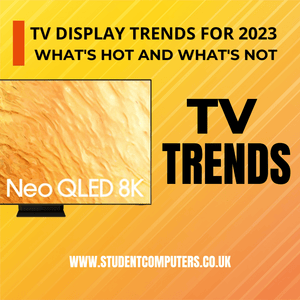 TV Display Trends for 2023: What's Hot and What's Not